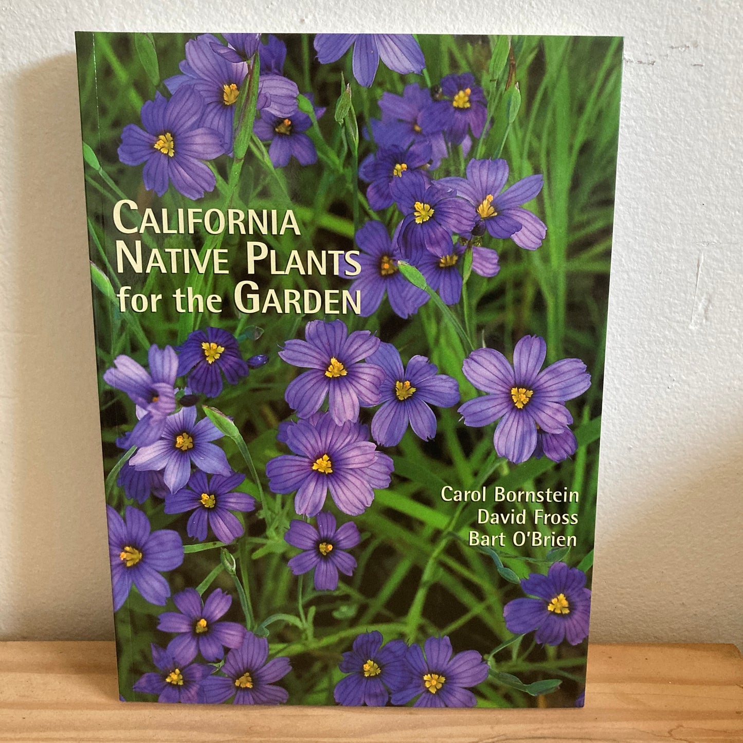 California Native Plants for the Garden - Carol Bornstein, David Fross & Bart O'Brien