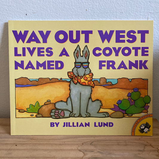 Way Out West Lives A Coyote Named Frank - Jillian Lund